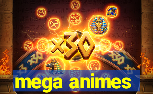 mega animes